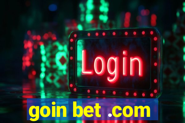 goin bet .com